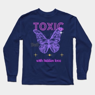 Toxic but with hidden love Long Sleeve T-Shirt